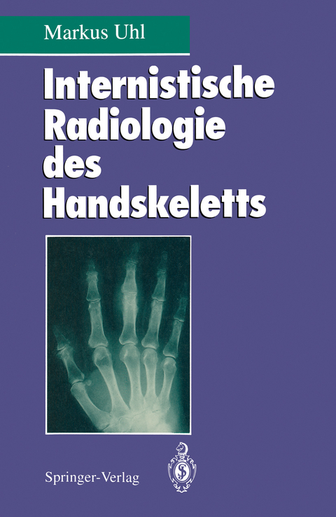 Internistische Radiologie des Handskeletts - Markus Uhl