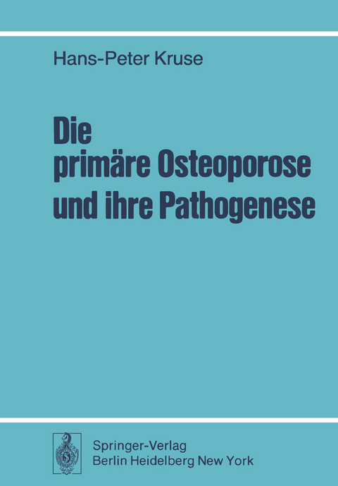 Die prim&auml;re Osteoporose und ihre Pathogenese - H.-P. Kruse