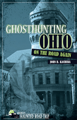 Ghosthunting Ohio: On the Road Again - John B. Kachuba