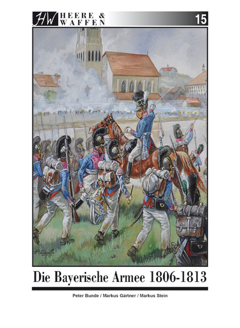 Die Bayerische Armee 1806-1813 - Markus G&auml;rtner, Markus Stein