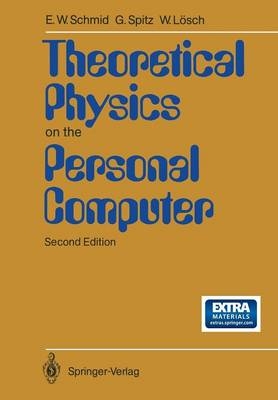 Theoretical Physics on the Personal Computer - Erich W. Schmid, Gerhard Spitz, Wolfgang L&ouml;sch