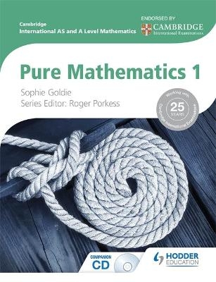 Cambridge International AS and A Level Mathematics Pure Mathematics 1 - Roger Porkess, Sophie Goldie