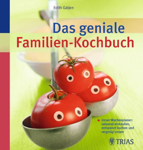 Das geniale Familien-Kochbuch - Edith G&auml;tjen