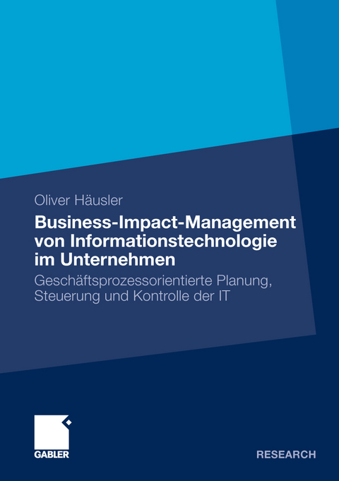 Business-Impact-Management von Informationstechnologie im Unternehmen - Häusler Oliver