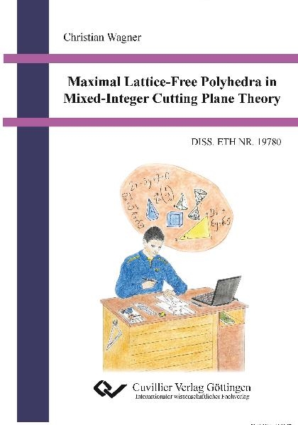 Maximal Lattice-Free Polyhedra in Mixed-Integer Cutting Plane Theory - Christian Wagner
