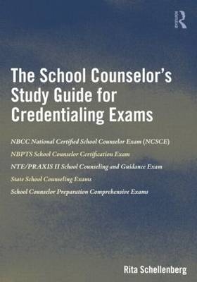 The School Counselor&rsquo;s Study Guide for Credentialing Exams - Rita Schellenberg