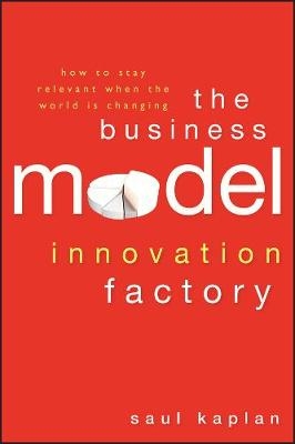 The Business Model Innovation Factory - Saul Kaplan