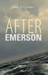 After Emerson -  John T. Lysaker