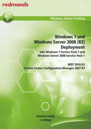 Windows 7 und Windows Server 2008 (R2) Deployment inkl. Windows 7 Service Pack 1 und Windows Server 2008 Service Pack 1, MDT 2010 U1, System Center Configuration Manager 2007 R3