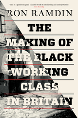 Making of the Black Working Class in Britain -  Ron Ramdin