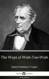 Wept of Wish-Ton-Wish by James Fenimore Cooper - Delphi Classics (Illustrated) -  James Fenimore Cooper