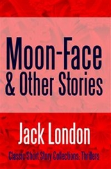 Moon-Face & Other Stories -  Jack London