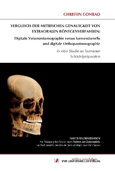 Vergleich der metrischen Genauigkeit von extraoralen R&ouml;ntgenverfahren:  Digitale Volumentomographie versus konventionelle und digitale Orthopantomographie - Christin Conrad
