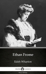 Ethan Frome by Edith Wharton - Delphi Classics (Illustrated) -  Edith Wharton