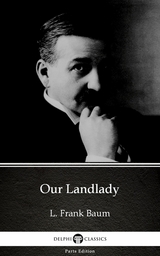 Our Landlady by L. Frank Baum - Delphi Classics (Illustrated) -  L. Frank Baum