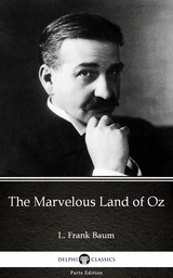 Marvelous Land of Oz by L. Frank Baum - Delphi Classics (Illustrated) -  L. Frank Baum
