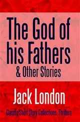 God of his Fathers & Other Stories -  Jack London