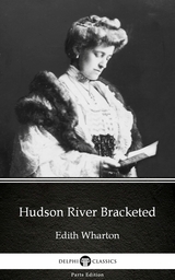 Hudson River Bracketed by Edith Wharton - Delphi Classics (Illustrated) -  Edith Wharton