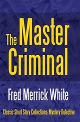 Master Criminal -  Fred Merrick White