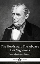 Headsman The Abbaye Des Vignerons by James Fenimore Cooper - Delphi Classics (Illustrated) -  James Fenimore Cooper