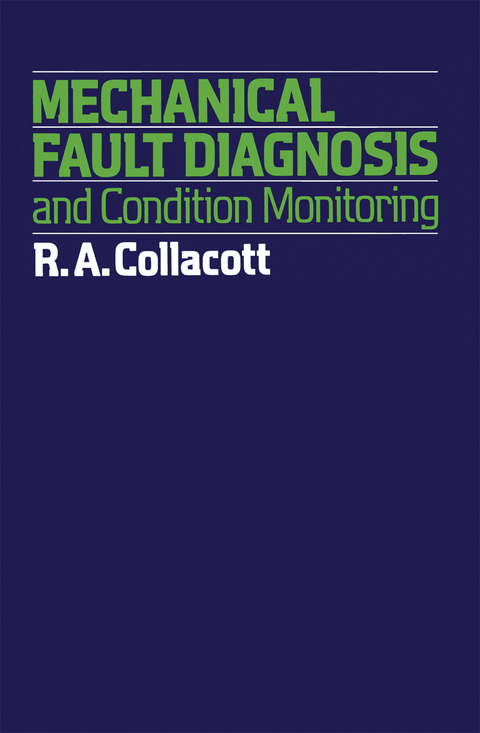 Mechanical Fault Diagnosis and condition monitoring - R. Collacott