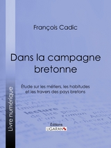 Dans la campagne bretonne - Fran&ccedil;ois Cadic, Editions Ligaran