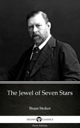 Jewel of Seven Stars by Bram Stoker - Delphi Classics (Illustrated) -  Bram Stoker