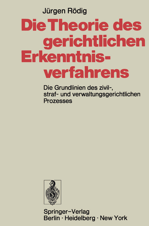 Die Theorie des gerichtlichen Erkenntnisverfahrens - J&uuml;rgen R&ouml;dig