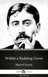 Within a Budding Grove by Marcel Proust - Delphi Classics (Illustrated) -  Marcel Proust