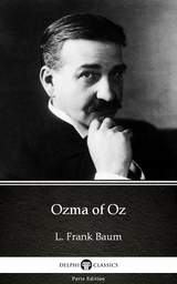 Ozma of Oz by L. Frank Baum - Delphi Classics (Illustrated) -  L. Frank Baum