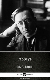 Abbeys by M. R. James - Delphi Classics (Illustrated) -  M. R. James