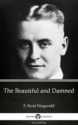 Beautiful and Damned by F. Scott Fitzgerald - Delphi Classics (Illustrated) -  F. Scott Fitzgerald