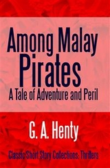 Among Malay Pirates -  G. A. Henty