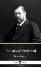 Lady of the Shroud by Bram Stoker - Delphi Classics (Illustrated) -  Bram Stoker