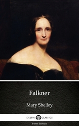 Falkner by Mary Shelley - Delphi Classics (Illustrated) -  Mary Shelley