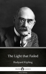 Light that Failed by Rudyard Kipling - Delphi Classics (Illustrated) -  RUDYARD KIPLING