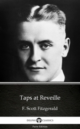Taps at Reveille by F. Scott Fitzgerald - Delphi Classics (Illustrated) -  F. Scott Fitzgerald