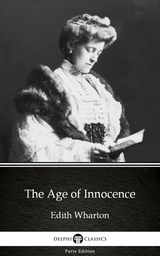Age of Innocence by Edith Wharton - Delphi Classics (Illustrated) -  Edith Wharton