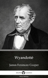 Wyandotte by James Fenimore Cooper - Delphi Classics (Illustrated) -  James Fenimore Cooper