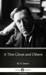 Thin Ghost and Others by M. R. James - Delphi Classics (Illustrated) -  M. R. James