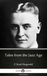 Tales from the Jazz Age by F. Scott Fitzgerald - Delphi Classics (Illustrated) -  F. Scott Fitzgerald