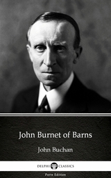 John Burnet of Barns by John Buchan - Delphi Classics (Illustrated) -  John Buchan
