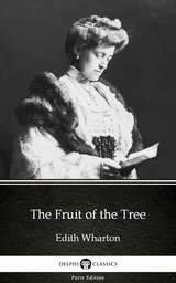 Fruit of the Tree by Edith Wharton - Delphi Classics (Illustrated) -  Edith Wharton