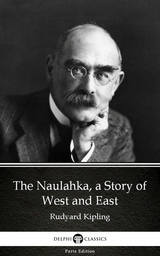 Naulahka, a Story of West and East by Rudyard Kipling - Delphi Classics (Illustrated) -  RUDYARD KIPLING