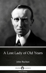 Lost Lady of Old Years by John Buchan - Delphi Classics (Illustrated) -  John Buchan