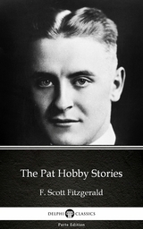 Pat Hobby Stories by F. Scott Fitzgerald - Delphi Classics (Illustrated) -  F. Scott Fitzgerald