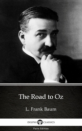 Road to Oz by L. Frank Baum - Delphi Classics (Illustrated) -  L. Frank Baum