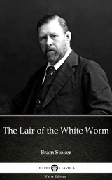 Lair of the White Worm by Bram Stoker - Delphi Classics (Illustrated) -  Bram Stoker