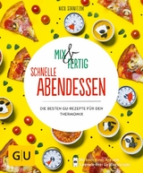 Mix & Fertig – schnelle Abendessen - Nico Stanitzok