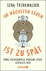 Im n&auml;chsten Leben ist zu sp&auml;t - Sina Trinkwalder